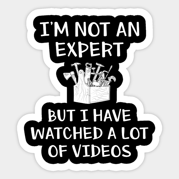 Tools I'm Not An Expert Funny Handyman Repairman Sticker by Humbas Fun Shirts